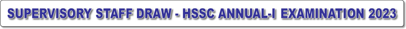SUPERVISORY STAFF DRAW - HSSC ANNUAL-I EXAM 2023